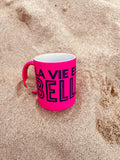 Tasse LA VIE EST BELLE - neon pink